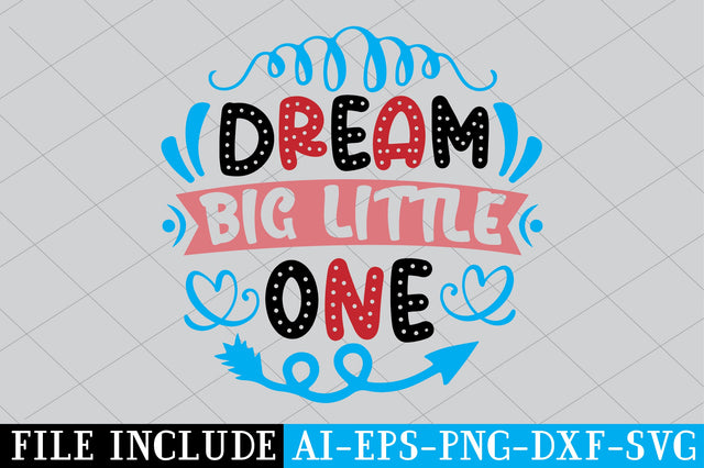 Dream Big Little One SVG SVG Creativeart88 