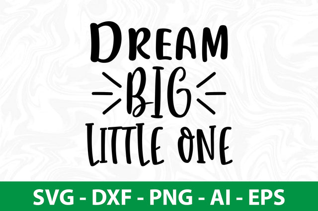 Dream Big Little One svg SVG nirmal108roy 