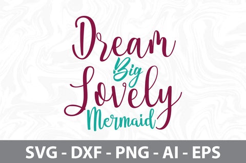Dream Big Lovely Mermaid svg SVG nirmal108roy 