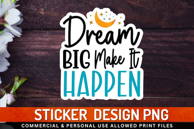 Dream big make it happen Sublimation PNG Sublimation Regulrcrative 