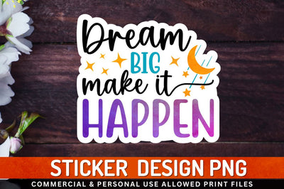 Dream big make it happen Sublimation PNG Sublimation Regulrcrative 