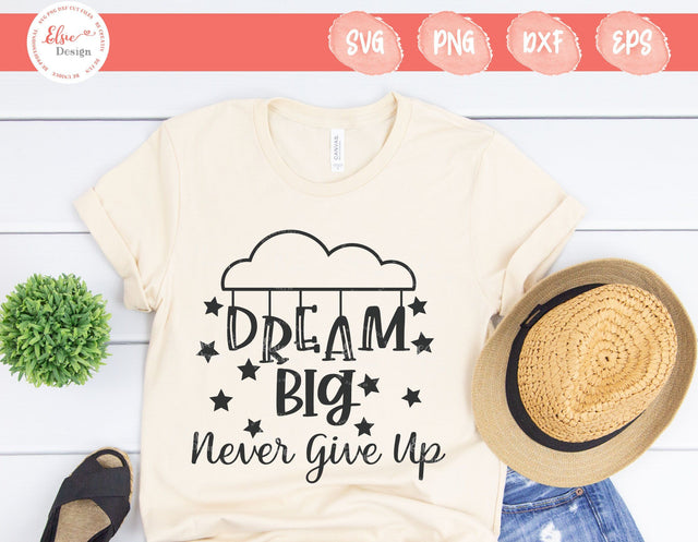 Dream Big Never Give Up - SVG, PNG, DXF, EPS SVG Elsie Loves Design 