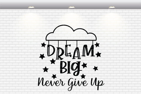 Dream Big Never Give Up - SVG, PNG, DXF, EPS SVG Elsie Loves Design 