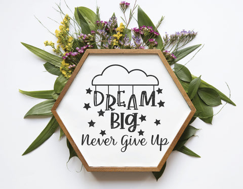 Dream Big Never Give Up - SVG, PNG, DXF, EPS SVG Elsie Loves Design 