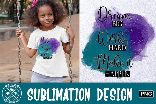 Dream Big Sublimation Graphic Sublimation Last Frontier Design Co. 