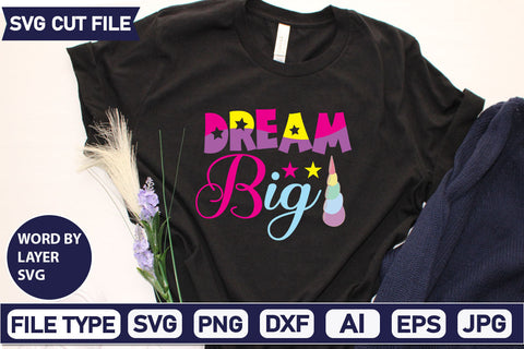 Dream Big SVG Cut File SVGs,quotes-and-sayings,food-drink mini-bundles,print-cut,on-sale Sublimation or Vinyl Shirt Design SVG DesignPlante 503 