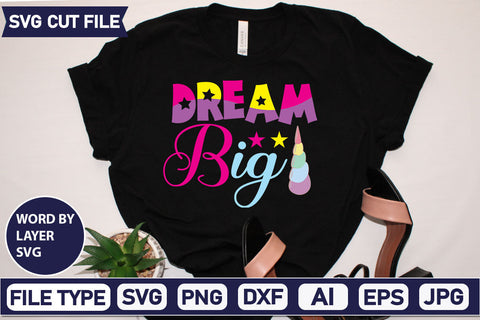 Dream Big SVG Cut File SVGs,quotes-and-sayings,food-drink mini-bundles,print-cut,on-sale Sublimation or Vinyl Shirt Design SVG DesignPlante 503 