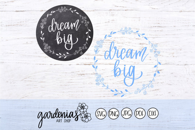 Dream Big SVG Gardenias Art Shop 