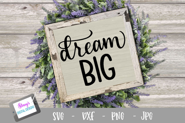 Dream Big SVG - Inspirational SVG file, handlettered SVG Stacy's Digital Designs 