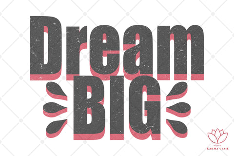 Dream Big Svg Png - Motivational Graphic Design Sublimation SVG Karma Genie Graphics 