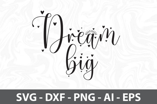Dream Big svg SVG orpitasn 