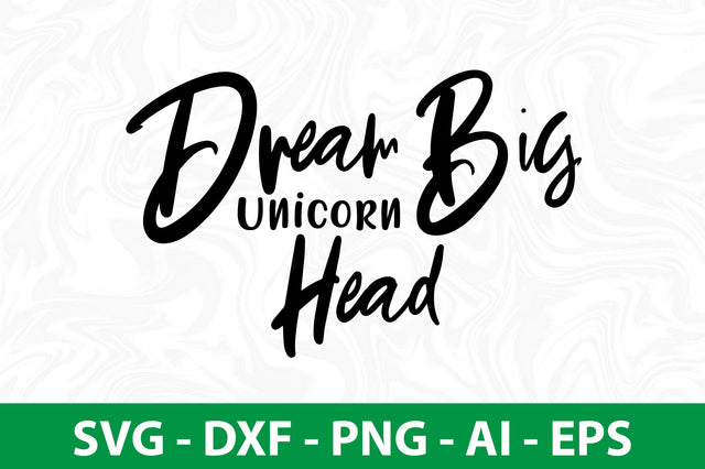 Dream Big Unicorn Head svg SVG nirmal108roy 