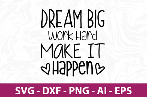 Dream Big Work Hard Make It Happen-svg SVG orpitasn 
