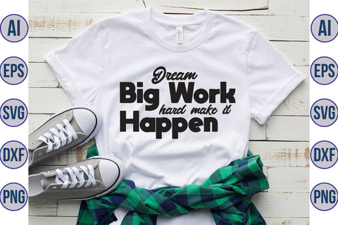 Dream Big Work Hard Make It Happen svg SVG orpitasn 