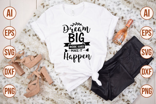 Dream Big, Work Hard, Make It Happen svg SVG shah alam 