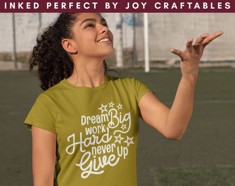 Dream Big Work Hard Never Give Up SVG Inked Perfect 