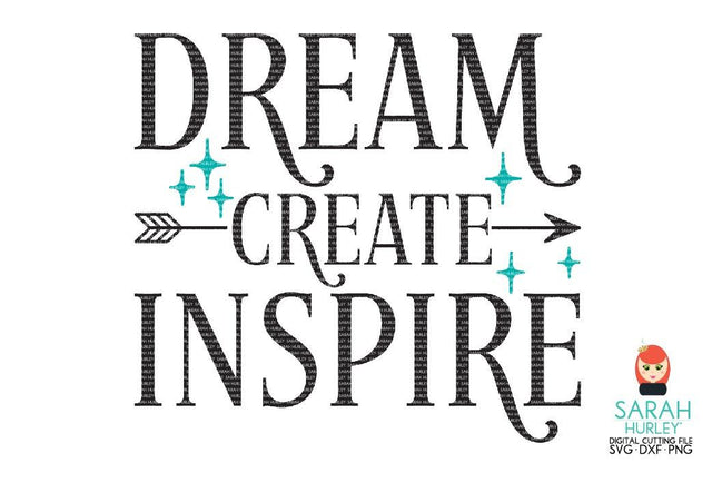 Dream Create Inspire SVG Sarah Hurley 