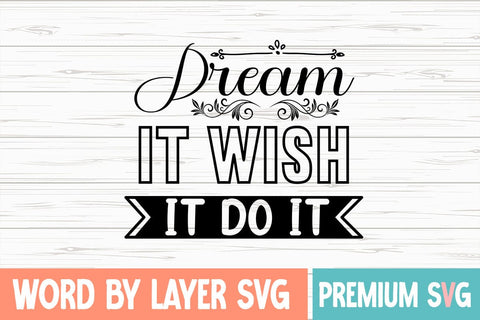 Dream It Wish It Do It SVG Design SVG Blessedprint 