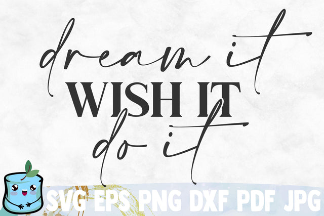 Dream It Wish It Do It SVG MintyMarshmallows 