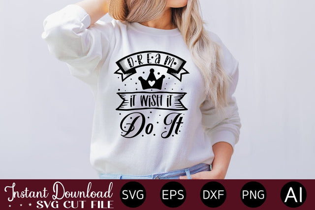 Dream It Wish It Do It svg SVG designmaster24 