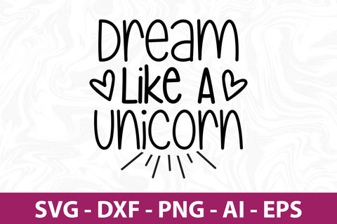 Dream Like a Unicorn-svg SVG orpitasn 