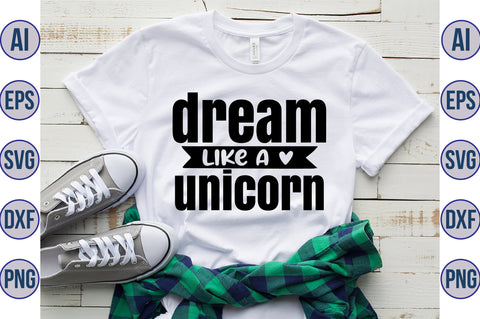 Dream Like a Unicorn svg SVG orpitasn 