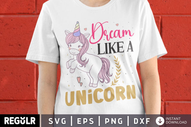 Dream like a unicorn SVG SVG Regulrcrative 