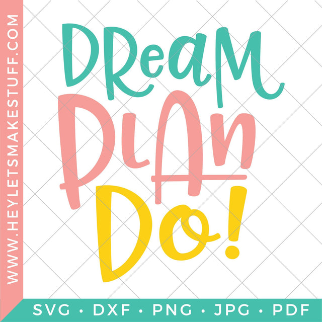 Dream Plan Do SVG Hey Let's Make Stuff 