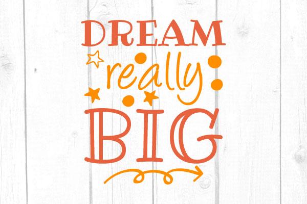 Dream Really Big Svg SVG cricutfilesmg 