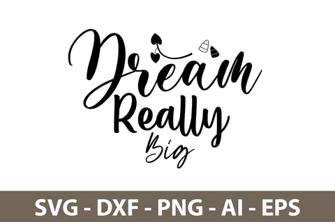 Dream Really Big svg SVG nirmal108roy 