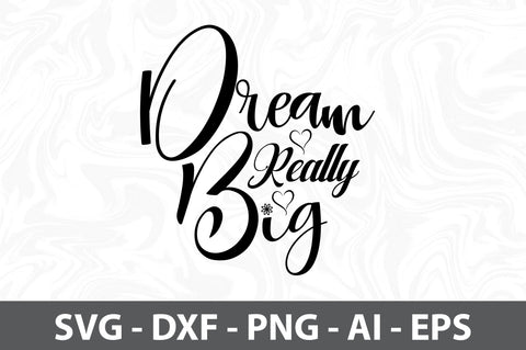 Dream Really Big svg SVG orpitasn 