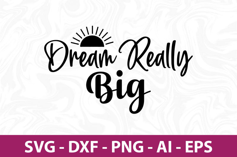 Dream Really Big svg-svg - So Fontsy