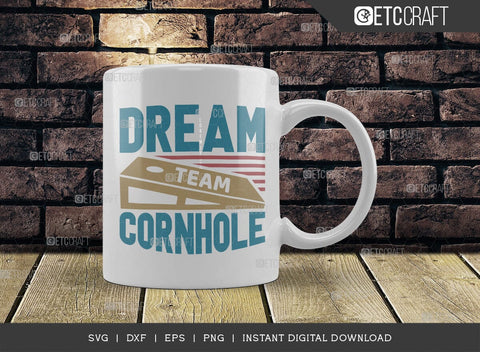 Dream Team Cornhole SVG Cut File, Cornhole Player Svg, Cornhole gam Svg, Corn Hole Gift Svg, Cornhole Quotes, ETC T00586 SVG ETC Craft 