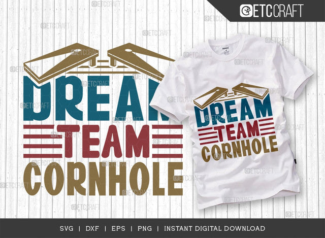 Dream Team Cornhole SVG Cut File, Cornhole Player Svg, Cornhole gam Svg, Corn Hole Gift Svg, Cornhole Quotes, ETC T00586 SVG ETC Craft 