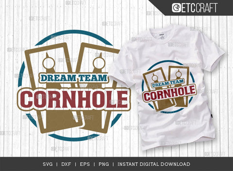 Dream Team Cornhole SVG Cut File, Cornhole Player Svg, Cornhole gam Svg, Corn Hole Gift Svg, Cornhole Quotes, ETC T00586 SVG ETC Craft 