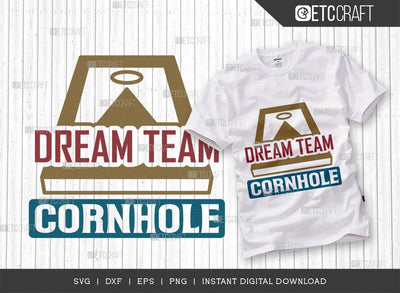 Dream Team Cornhole SVG Cut File, Cornhole Player Svg, Cornhole gam Svg, Corn Hole Gift Svg, Cornhole Quotes, ETC T00586 SVG ETC Craft 