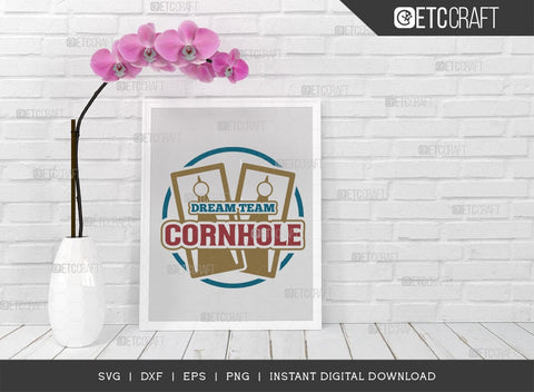Dream Team Cornhole SVG Cut File, Cornhole Player Svg, Cornhole gam Svg, Corn Hole Gift Svg, Cornhole Quotes, ETC T00586 SVG ETC Craft 