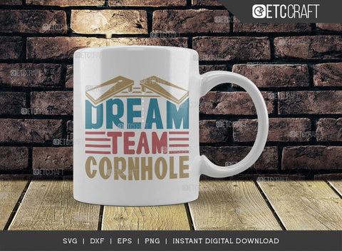 Dream Team Cornhole SVG Cut File, Cornhole Player Svg, Cornhole gam Svg, Corn Hole Gift Svg, Cornhole Quotes, ETC T00586 SVG ETC Craft 