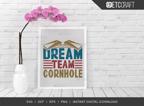 Dream Team Cornhole SVG Cut File, Cornhole Player Svg, Cornhole gam Svg, Corn Hole Gift Svg, Cornhole Quotes, ETC T00586 SVG ETC Craft 