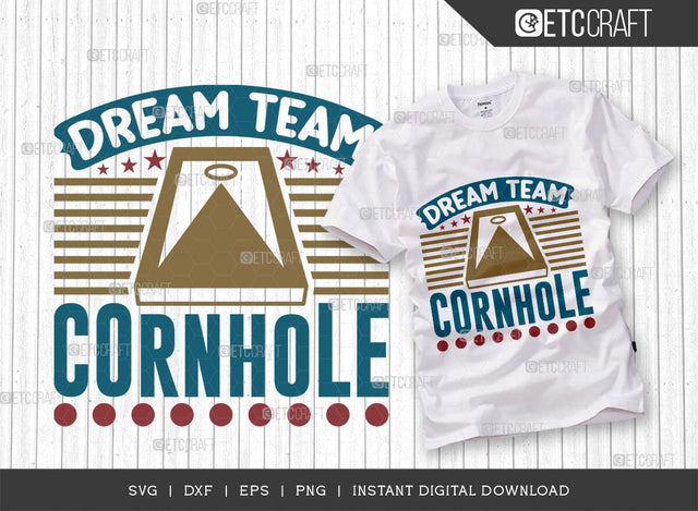 Dream Team Cornhole SVG Cut File, Cornhole Player Svg, Cornhole gam Svg, Corn Hole Gift Svg, Cornhole Quotes, ETC T00586 SVG ETC Craft 