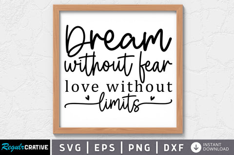 Dream without fear love without limits SVG SVG Regulrcrative 