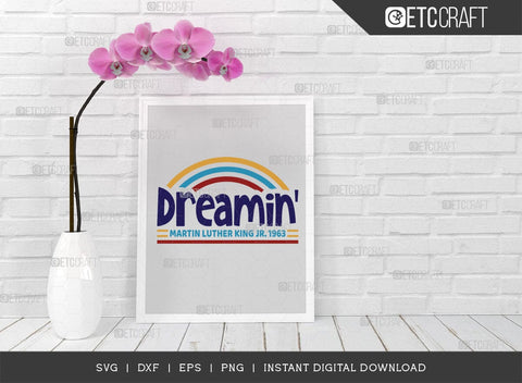 Dreamin SVG Cut File, Martin Luther King, I Have A Dream, MLK Svg, Black History Month, Martin Luther King Quote, ETC T00517 SVG ETC Craft 