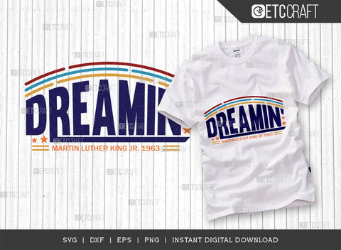 Dreamin SVG Cut File, Martin Luther King, I Have A Dream, MLK Svg, Black History Month, Martin Luther King Quote, ETC T00517 SVG ETC Craft 