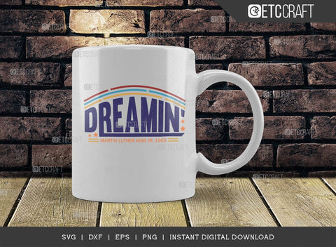 Dreamin SVG Cut File, Martin Luther King, I Have A Dream, MLK Svg, Black History Month, Martin Luther King Quote, ETC T00517 SVG ETC Craft 