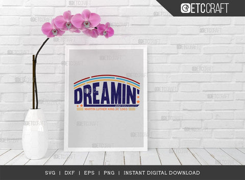 Dreamin SVG Cut File, Martin Luther King, I Have A Dream, MLK Svg, Black History Month, Martin Luther King Quote, ETC T00517 SVG ETC Craft 