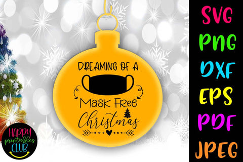 Dreaming of a Mask Free Christmas- Pandemic Christmas Ornaments SVG Happy Printables Club 