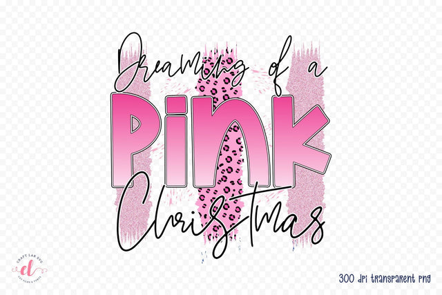 Dreaming of a Pink Christmas PNG Sublimation Sublimation CraftLabSVG 