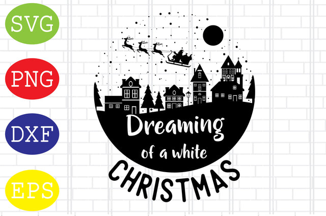 Dreaming of a White Christmas Svg, Merry Christmas Svg, Santa Svg, Christmas Holiday Svg, Png, Eps, Dxf Files SVG DigitalSvgFiles 