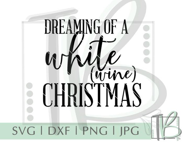 Dreaming of a White (Wine) Christmas SVG SVG TB Designs 