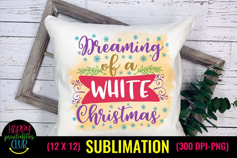 Dreaming of White Christmas- Christmas Sublimation Design Sublimation Happy Printables Club 
